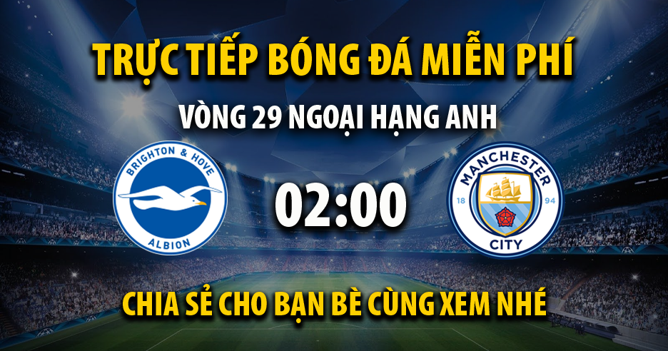 Link trực tiếp Brighton vs Manchester City 02:00, ngày 26/04 - Thepilcrowpub.com